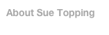 About Sue Topping