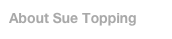 About Sue Topping