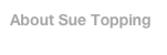 About Sue Topping
